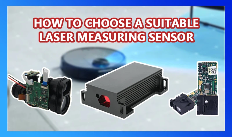 How to choose a suitable laser measuring module How to choose a suitable laser measuring module